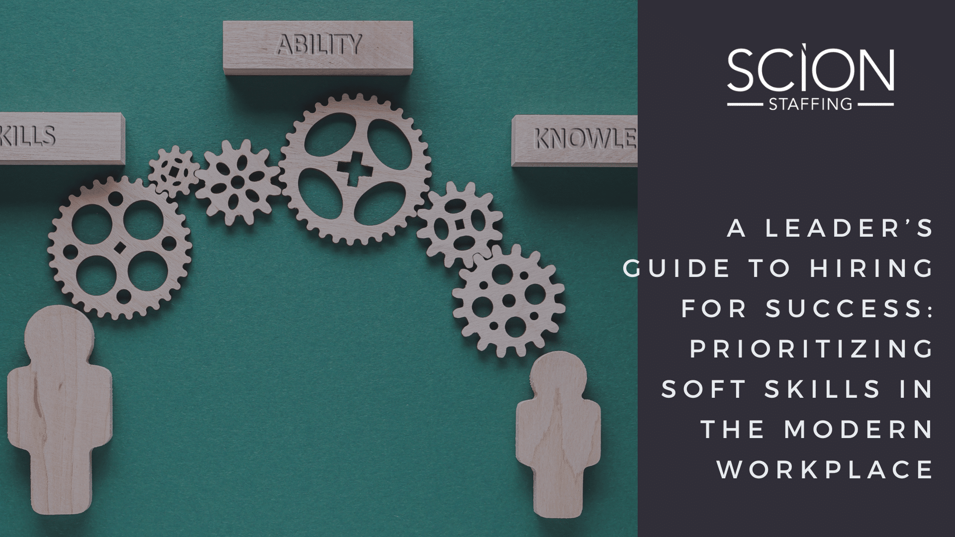 A Leader's Guide to Hiring for Success: Prioritizing Soft Skills in the Modern Workplace